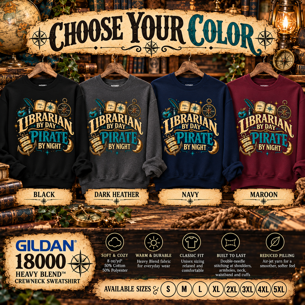 Librarian by Day Pirate by Night sweatshirt colors: black, dark heather, navy and maroon, in sizes S to 5XL